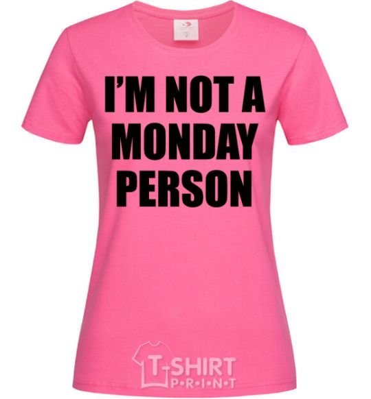 Женская футболка I'm not a monday person Ярко-розовый фото