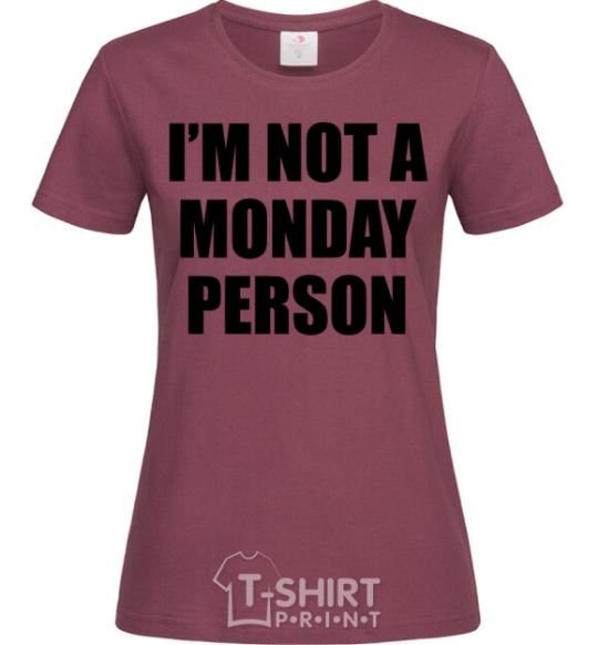 Женская футболка I'm not a monday person Бордовый фото