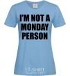 Женская футболка I'm not a monday person Голубой фото
