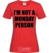 Women's T-shirt I'm not a monday person red фото
