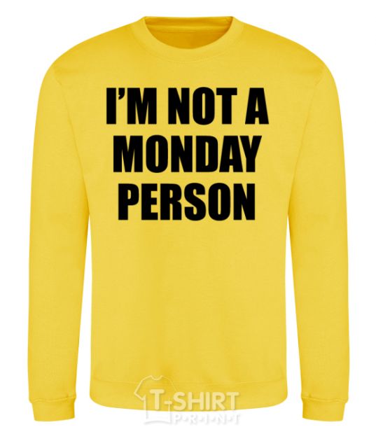 Sweatshirt I'm not a monday person yellow фото