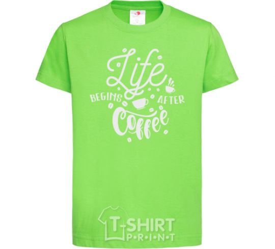 Детская футболка Life begins after coffee Лаймовый фото