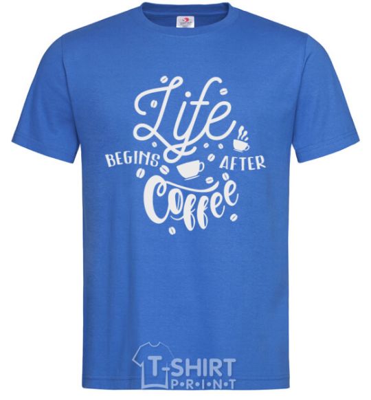 Men's T-Shirt Life begins after coffee royal-blue фото