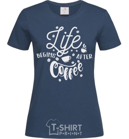 Women's T-shirt Life begins after coffee navy-blue фото