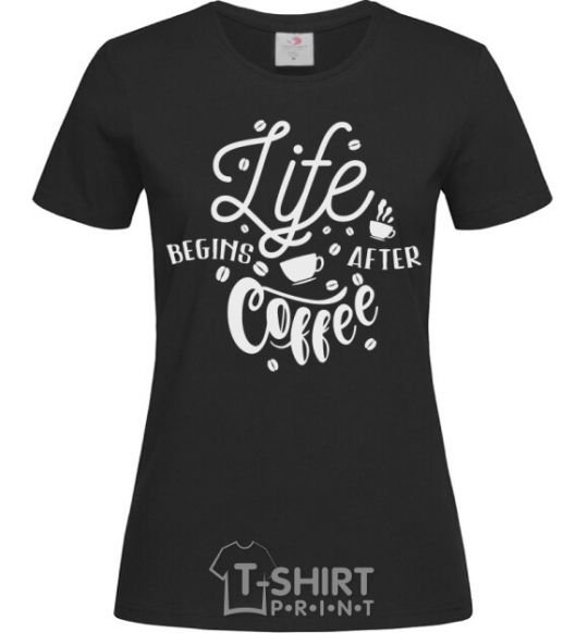 Women's T-shirt Life begins after coffee black фото