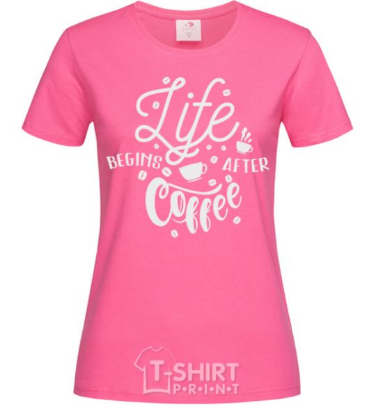 Women's T-shirt Life begins after coffee heliconia фото