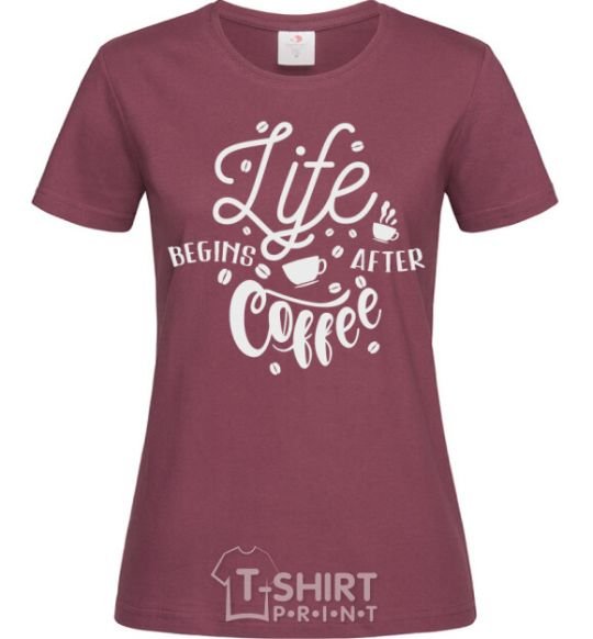 Women's T-shirt Life begins after coffee burgundy фото