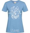 Women's T-shirt Life begins after coffee sky-blue фото