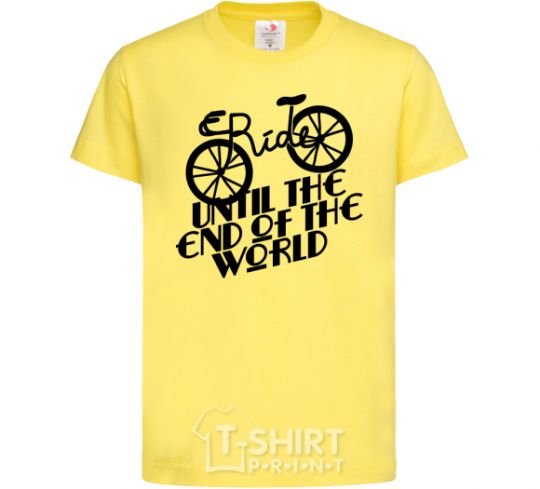 Kids T-shirt Ride until the end of the world cornsilk фото