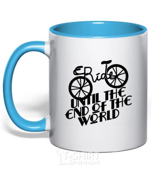 Mug with a colored handle Ride until the end of the world sky-blue фото