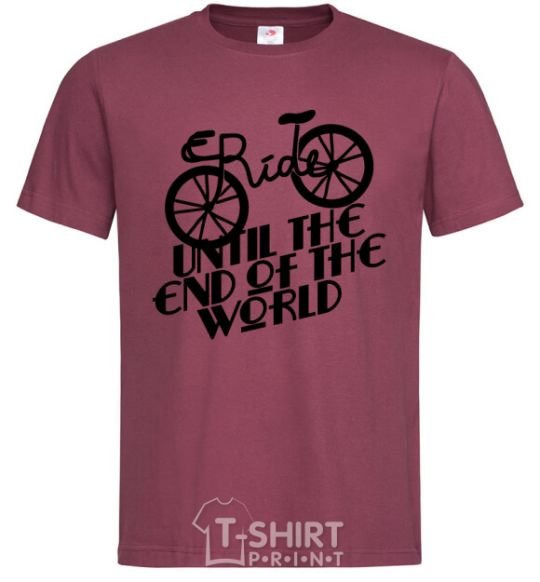 Men's T-Shirt Ride until the end of the world burgundy фото