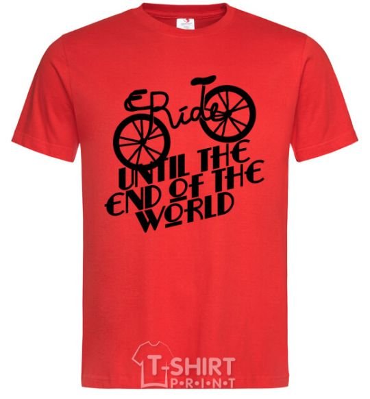 Men's T-Shirt Ride until the end of the world red фото