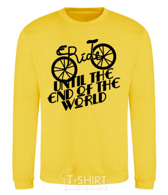 Sweatshirt Ride until the end of the world yellow фото