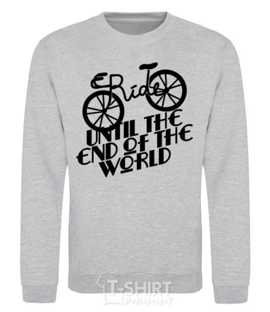 Sweatshirt Ride until the end of the world sport-grey фото