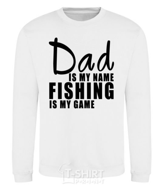 Sweatshirt Dad is my name fishing is my game White фото