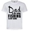 Men's T-Shirt Dad is my name fishing is my game White фото