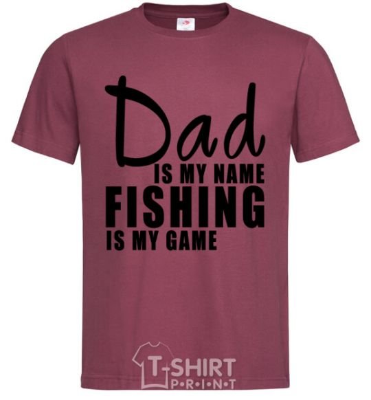 Men's T-Shirt Dad is my name fishing is my game burgundy фото