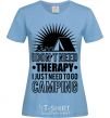 Women's T-shirt I don't need therapy sky-blue фото