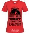 Women's T-shirt I don't need therapy red фото