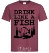 Men's T-Shirt Drink like a fish black burgundy фото