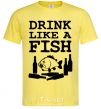 Men's T-Shirt Drink like a fish black cornsilk фото