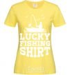 Women's T-shirt Lucky fishing shirt cornsilk фото