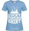 Women's T-shirt Lucky fishing shirt sky-blue фото