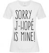 Women's T-shirt Sorry J-Hope is mine White фото