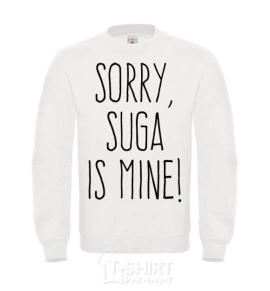 Sweatshirt Sorry Suga is mine White фото