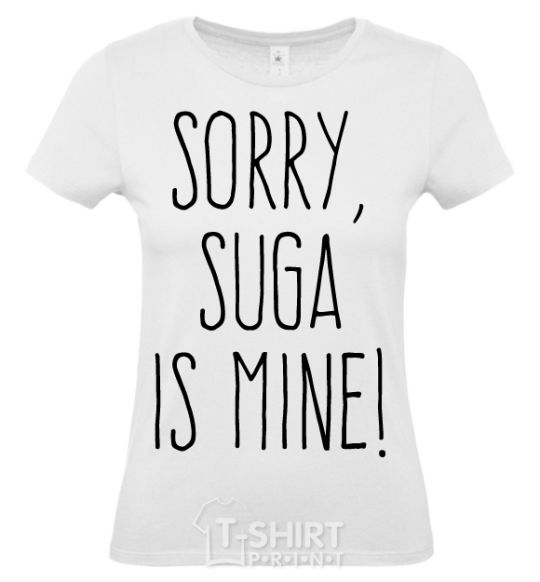 Women's T-shirt Sorry Suga is mine White фото