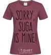 Women's T-shirt Sorry Suga is mine burgundy фото