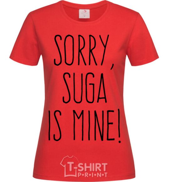 Women's T-shirt Sorry Suga is mine red фото