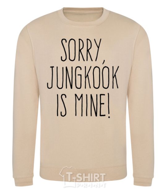 Sweatshirt Sorry Jungkook is mine sand фото