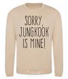 Sweatshirt Sorry Jungkook is mine sand фото