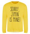 Sweatshirt Sorry Jimin is mine yellow фото
