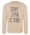 Sweatshirt Sorry Jimin is mine sand фото