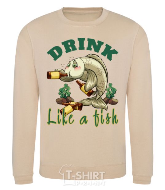 Sweatshirt Drink like a fish sand фото