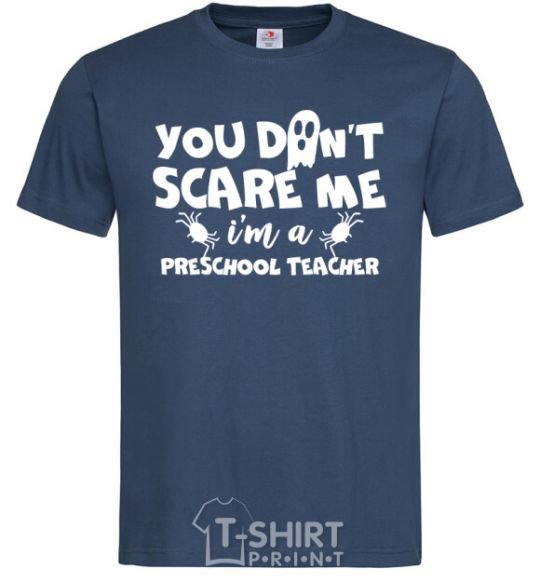 Мужская футболка You don't scare me i'm a preschool teacher Темно-синий фото