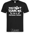 Мужская футболка You don't scare me i'm a preschool teacher Черный фото