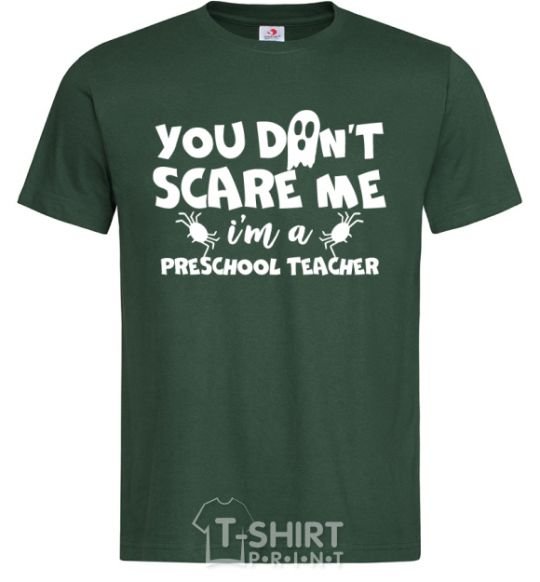Мужская футболка You don't scare me i'm a preschool teacher Темно-зеленый фото
