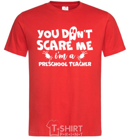 Мужская футболка You don't scare me i'm a preschool teacher Красный фото
