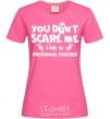 Women's T-shirt You don't scare me i'm a preschool teacher heliconia фото