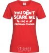 Women's T-shirt You don't scare me i'm a preschool teacher red фото