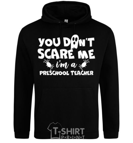 Мужская толстовка (худи) You don't scare me i'm a preschool teacher Черный фото