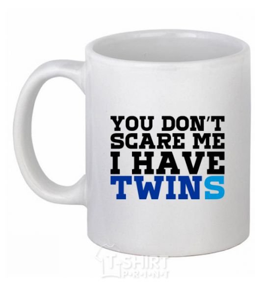 Ceramic mug You don't scare me i have twins White фото