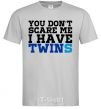 Men's T-Shirt You don't scare me i have twins grey фото