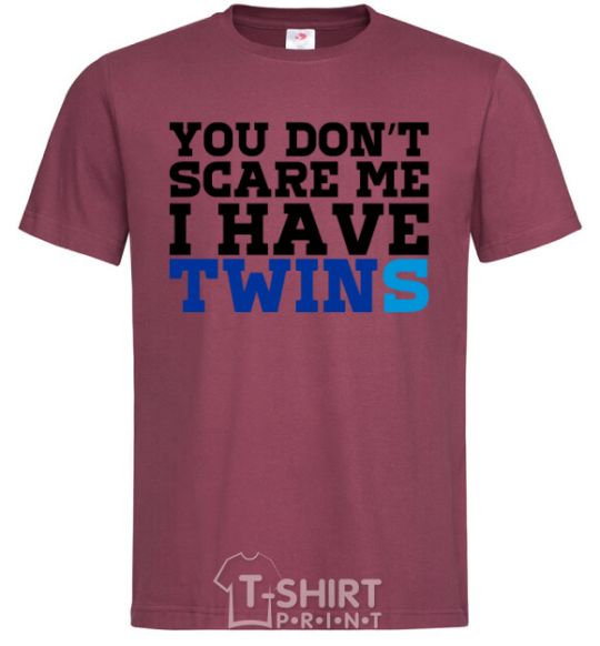 Men's T-Shirt You don't scare me i have twins burgundy фото