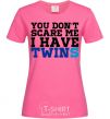 Women's T-shirt You don't scare me i have twins heliconia фото