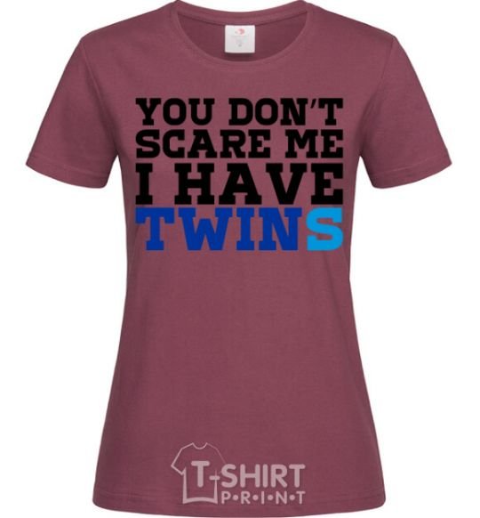 Women's T-shirt You don't scare me i have twins burgundy фото