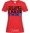 Women's T-shirt You don't scare me i have twins red фото